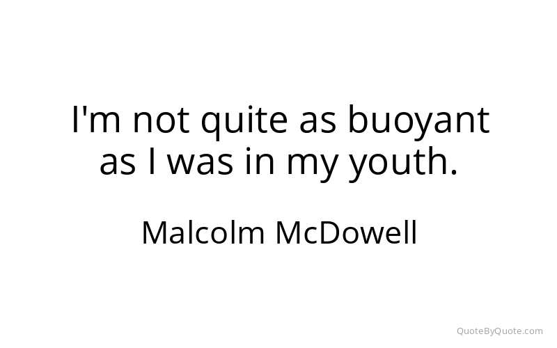 Preview image for this quote by Malcolm McDowell