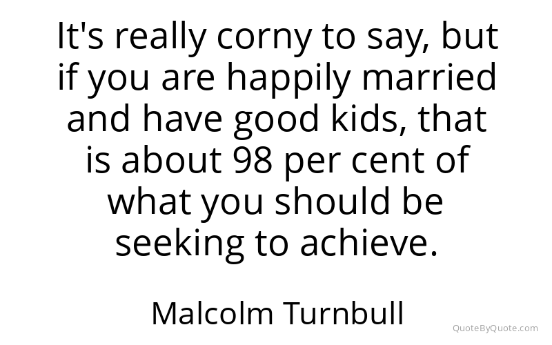Preview image for this quote by Malcolm Turnbull