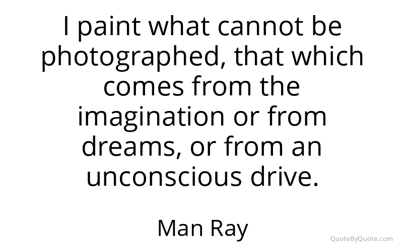 Preview image for this quote by Man Ray