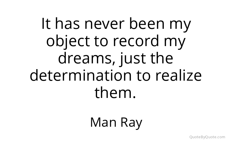 Preview image for this quote by Man Ray