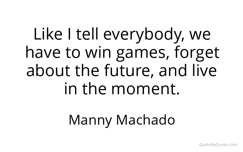 Preview image for this quote by Manny Machado