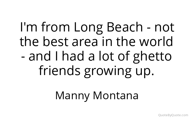 Preview image for this quote by Manny Montana
