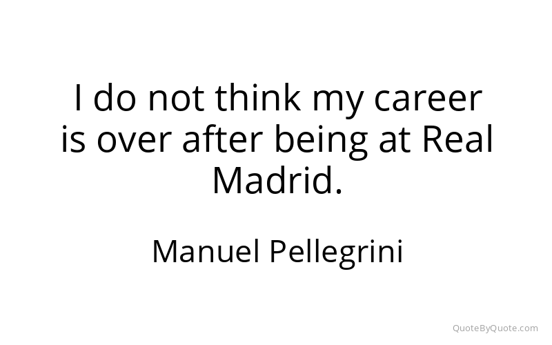 Preview image for this quote by Manuel Pellegrini