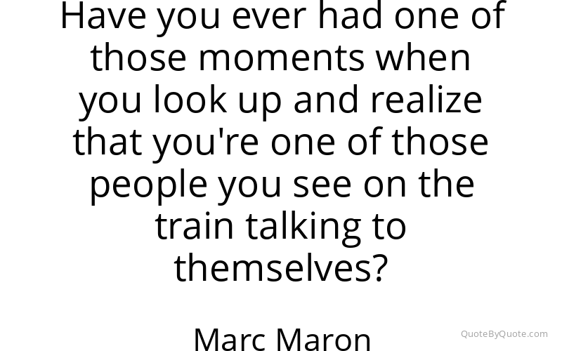 Preview image for this quote by Marc Maron