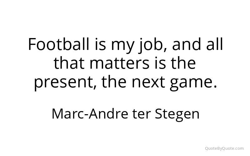 Preview image for this quote by Marc-Andre ter Stegen