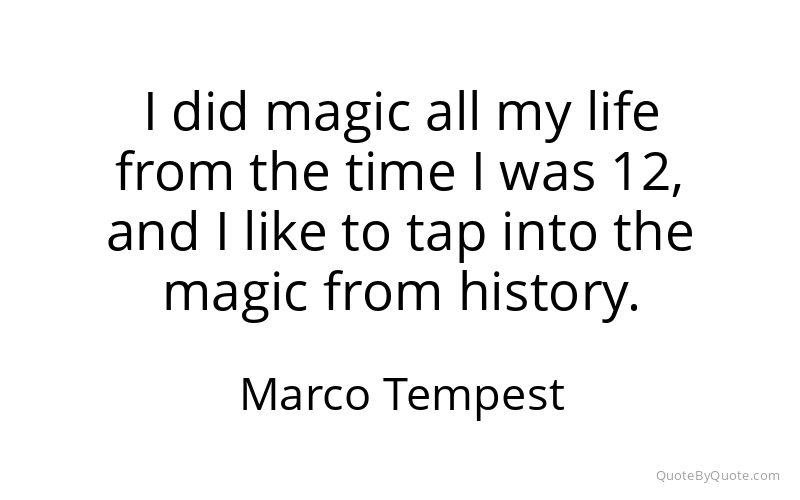 Preview image for this quote by Marco Tempest