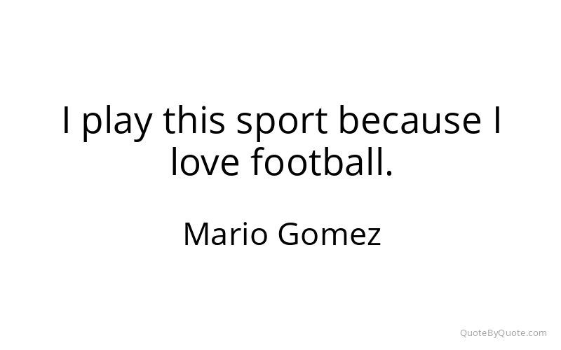 Preview image for this quote by Mario Gomez