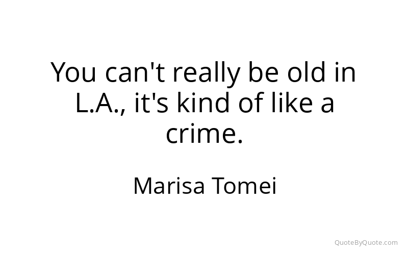 Preview image for this quote by Marisa Tomei