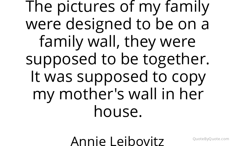 Preview image for this quote by Annie Leibovitz