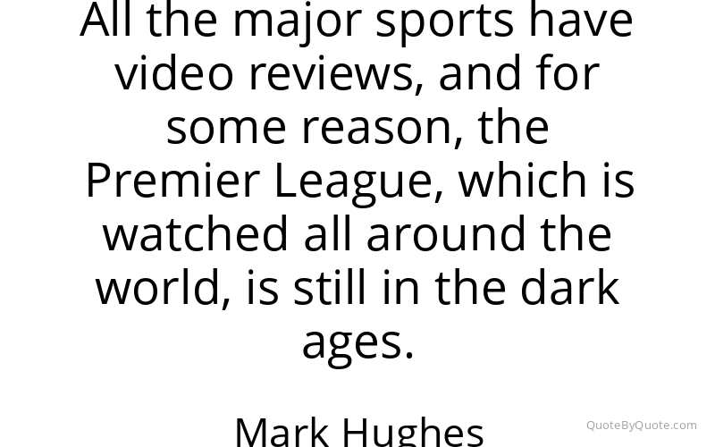 Preview image for this quote by Mark Hughes