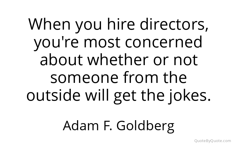 Preview image for this quote by Adam F. Goldberg