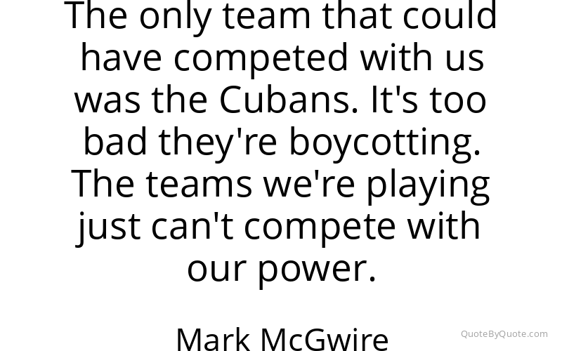 Preview image for this quote by Mark McGwire