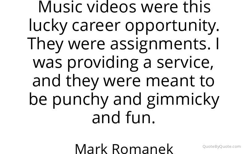 Preview image for this quote by Mark Romanek
