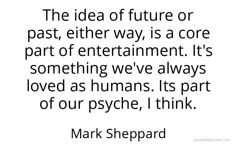 Preview image for this quote by Mark Sheppard