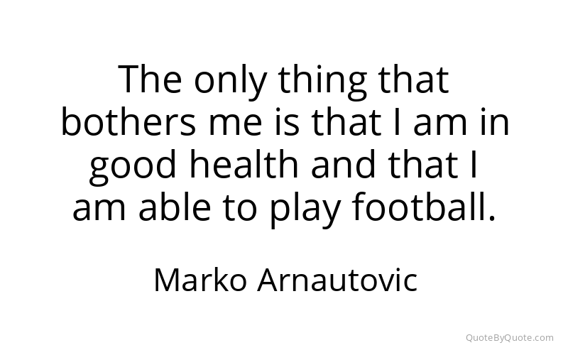 Preview image for this quote by Marko Arnautovic