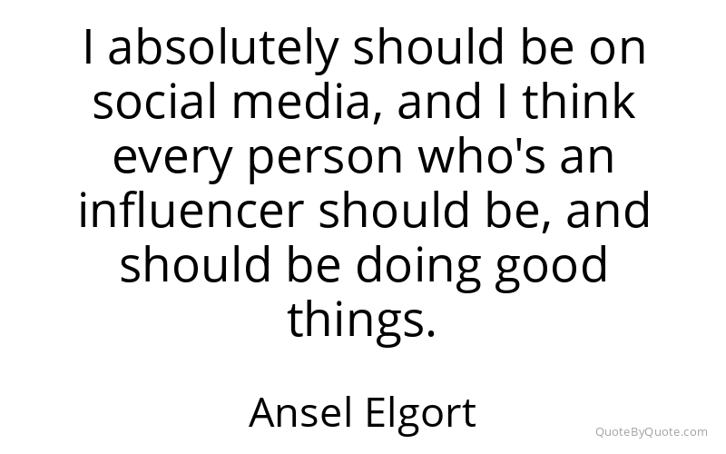Preview image for this quote by Ansel Elgort