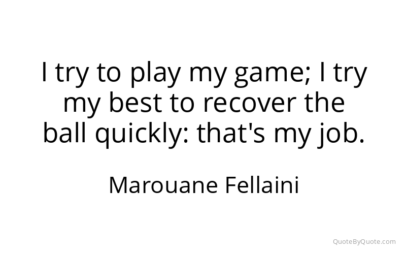 Preview image for this quote by Marouane Fellaini