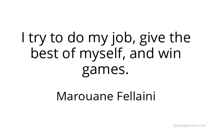 Preview image for this quote by Marouane Fellaini
