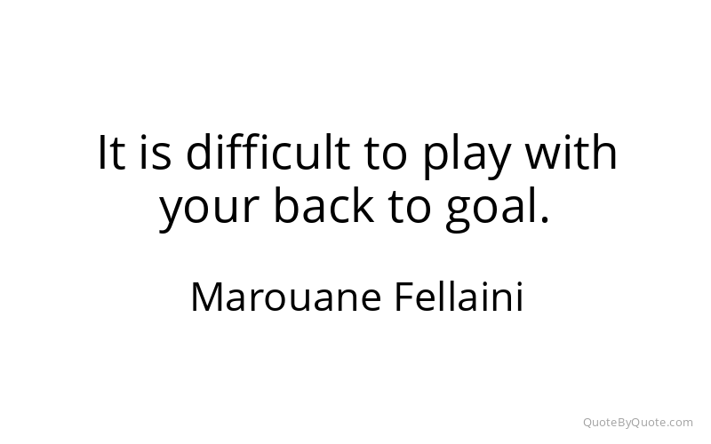 Preview image for this quote by Marouane Fellaini