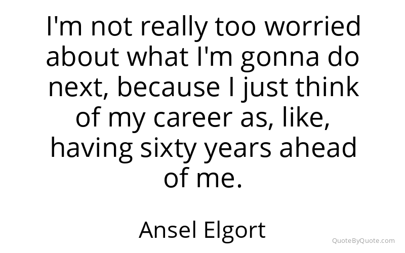Preview image for this quote by Ansel Elgort