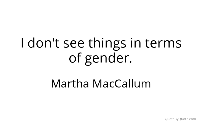 Preview image for this quote by Martha MacCallum