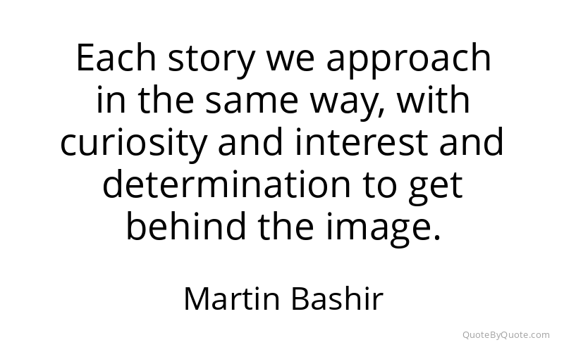 Preview image for this quote by Martin Bashir