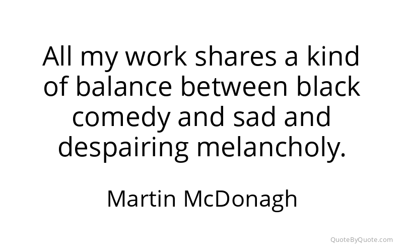 Preview image for this quote by Martin McDonagh
