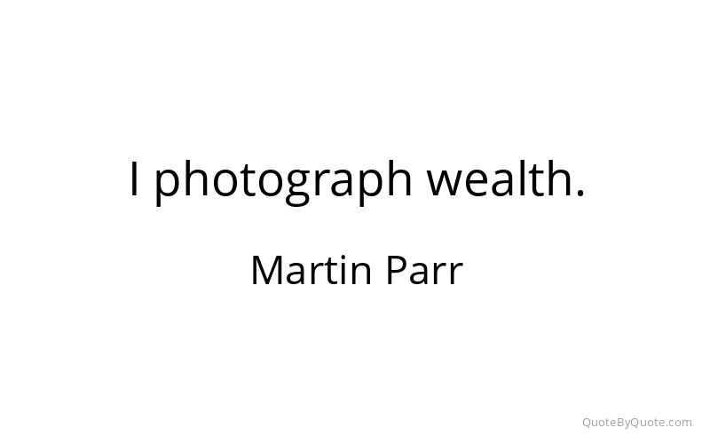 Preview image for this quote by Martin Parr