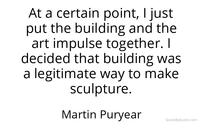 Preview image for this quote by Martin Puryear