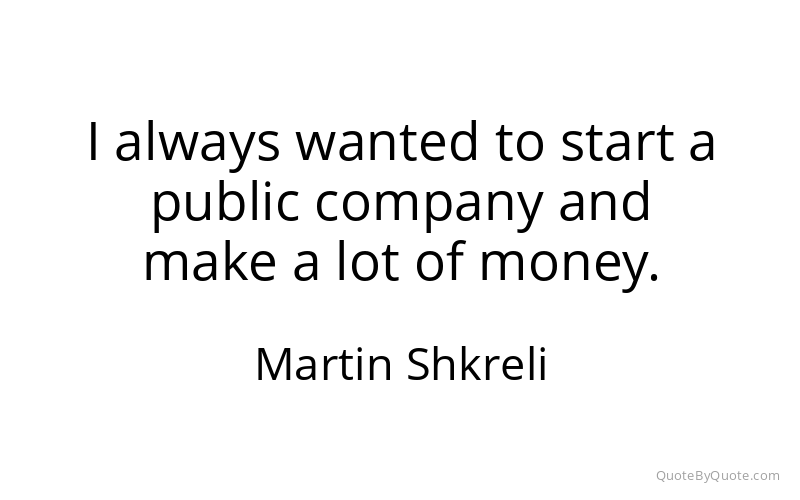 Preview image for this quote by Martin Shkreli