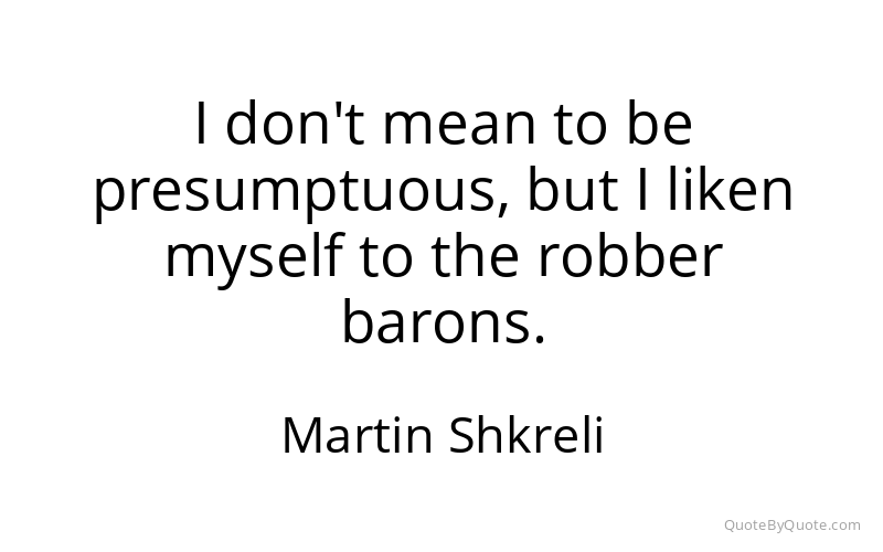 Preview image for this quote by Martin Shkreli