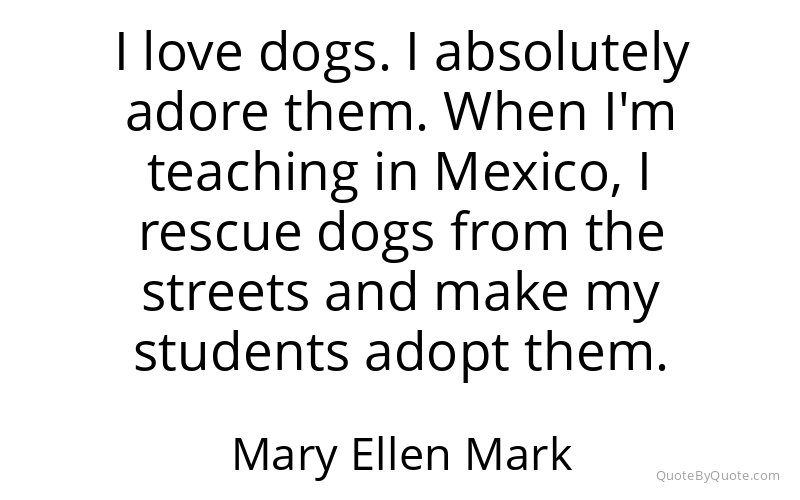 Preview image for this quote by Mary Ellen Mark