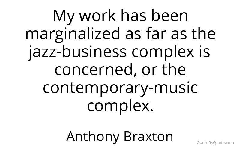 Preview image for this quote by Anthony Braxton