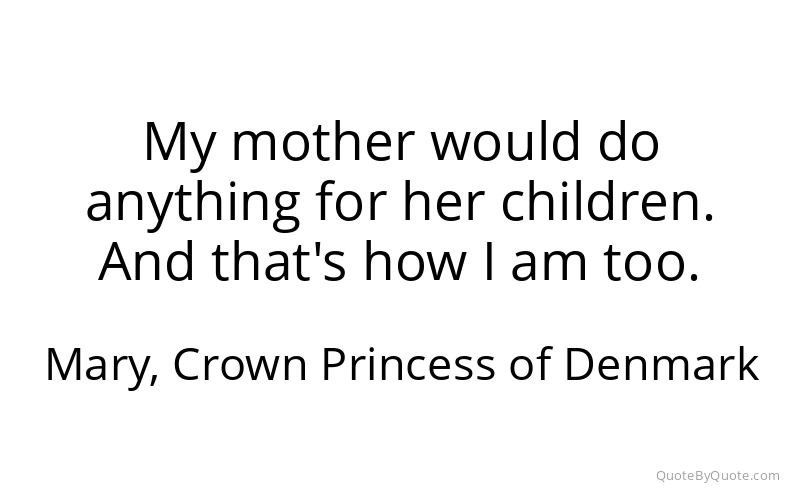 Preview image for this quote by Mary, Crown Princess of Denmark