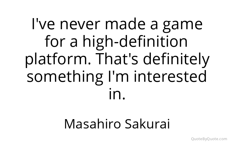Preview image for this quote by Masahiro Sakurai