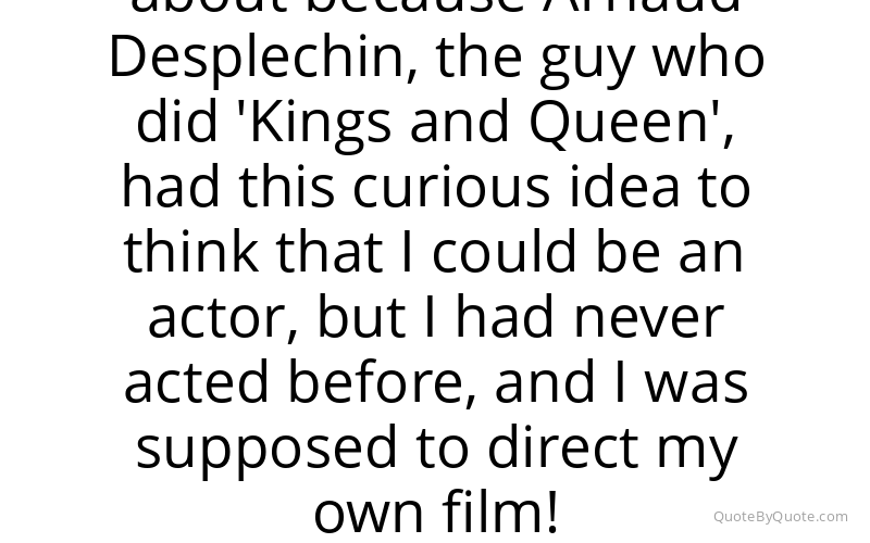 Preview image for this quote by Mathieu Amalric