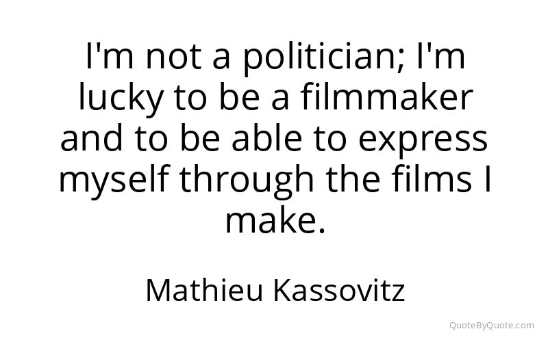 Preview image for this quote by Mathieu Kassovitz