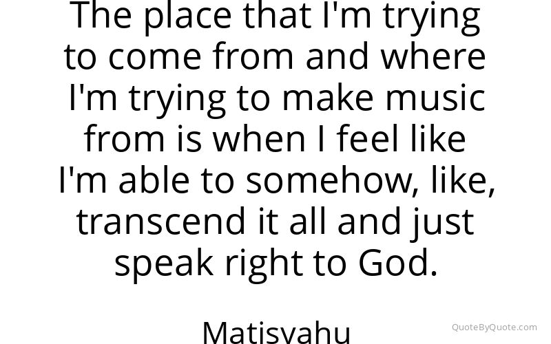 Preview image for this quote by Matisyahu