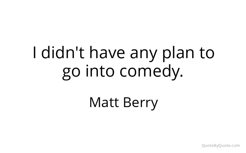 Preview image for this quote by Matt Berry