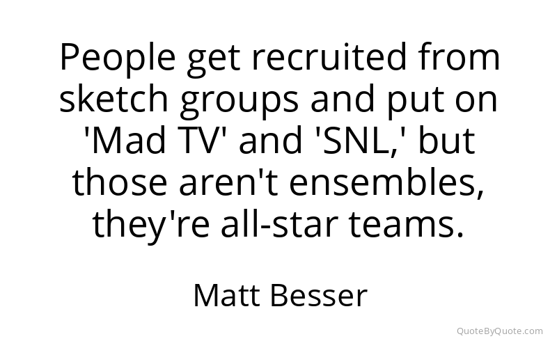 Preview image for this quote by Matt Besser
