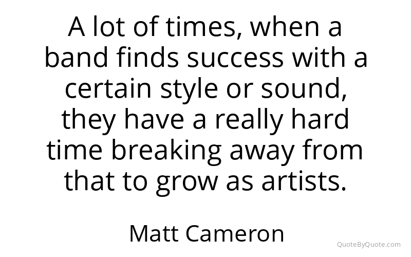 Preview image for this quote by Matt Cameron