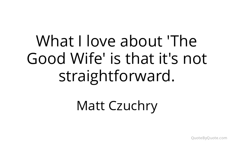 Preview image for this quote by Matt Czuchry