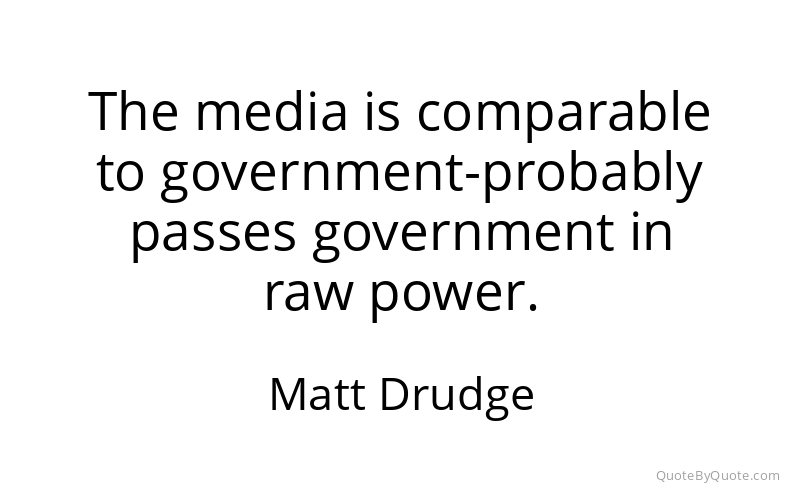 Preview image for this quote by Matt Drudge