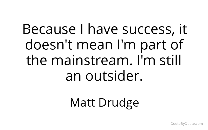 Preview image for this quote by Matt Drudge