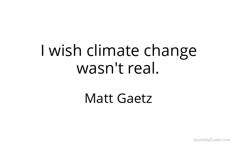 Preview image for this quote by Matt Gaetz
