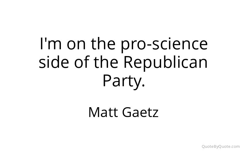 Preview image for this quote by Matt Gaetz