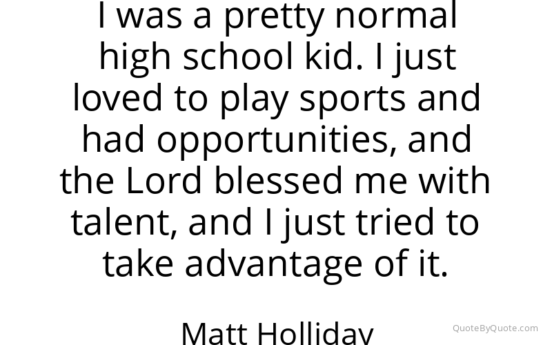 Preview image for this quote by Matt Holliday