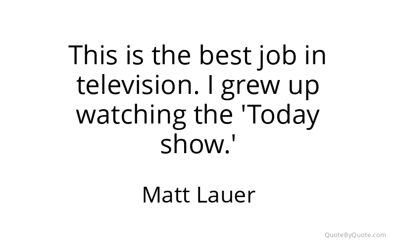 Preview image for this quote by Matt Lauer