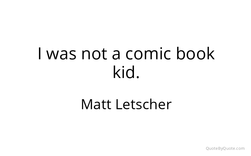 Preview image for this quote by Matt Letscher