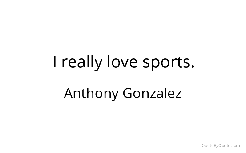 Preview image for this quote by Anthony Gonzalez